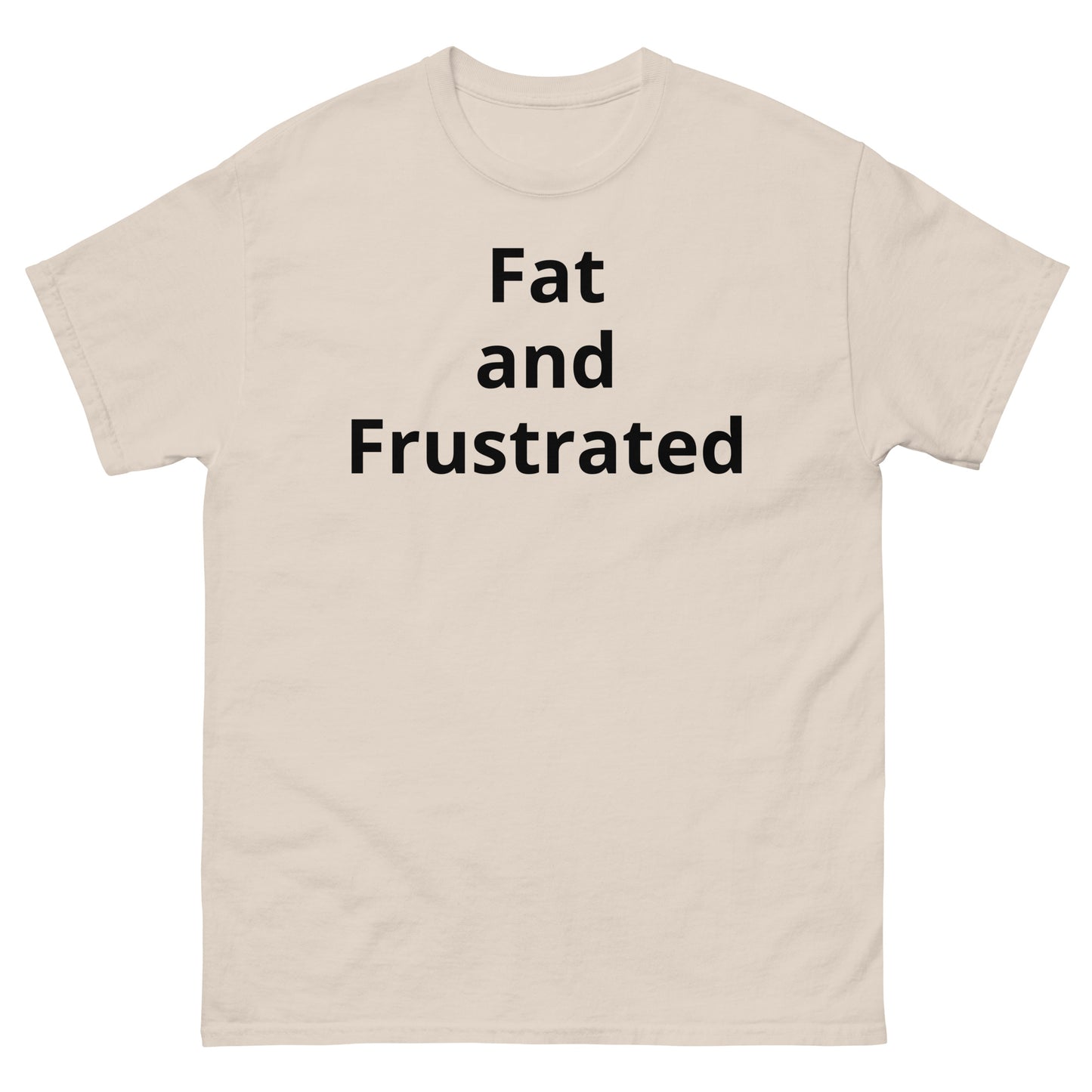 "Fat and Frustrated BL" Men's classic tee