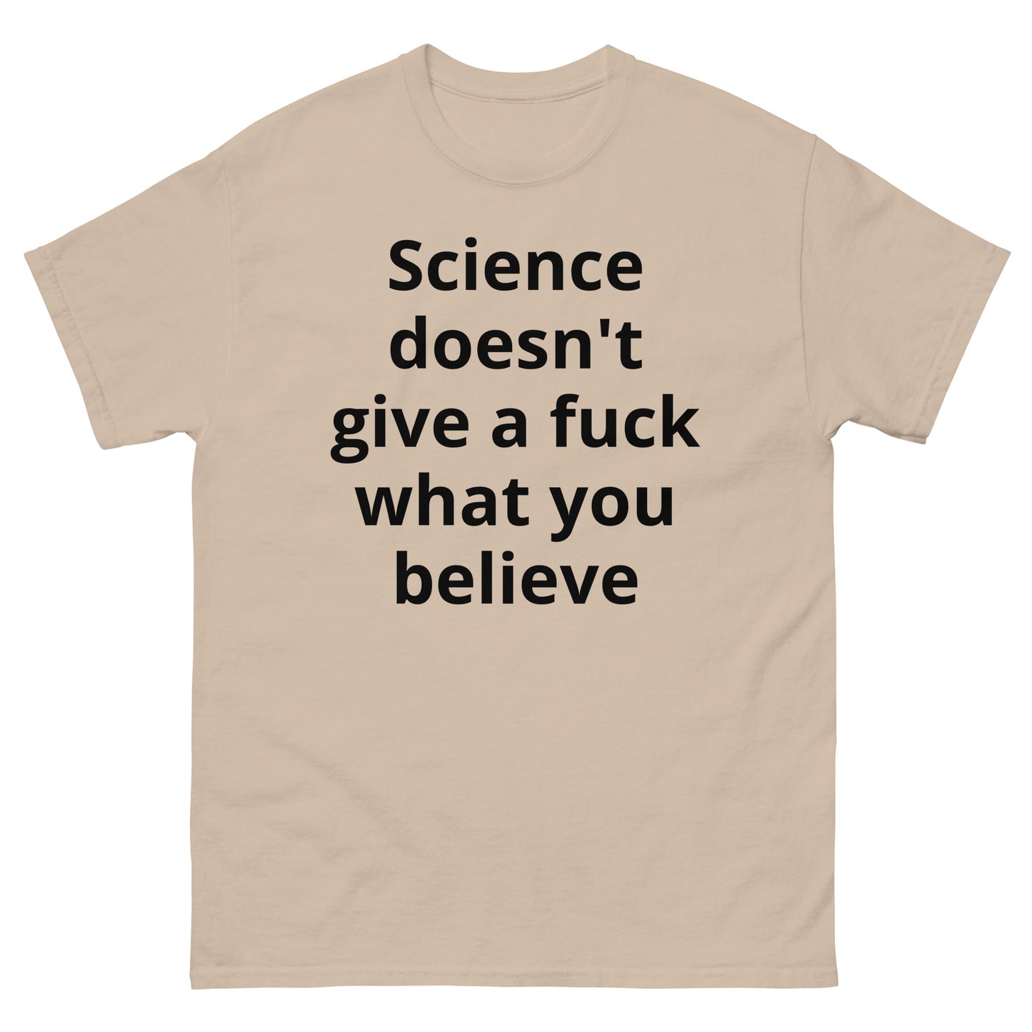 "Science doesn't give a fuck what you believe BL" Men's classic tee