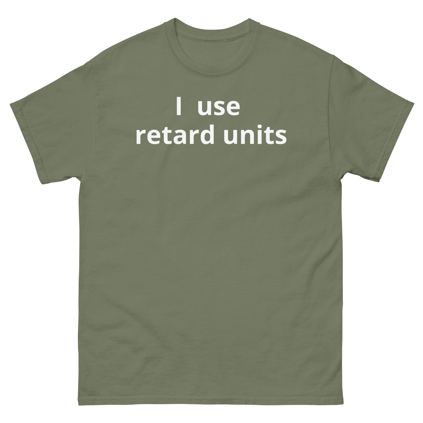 "I use retard units WL" Men's classic tee