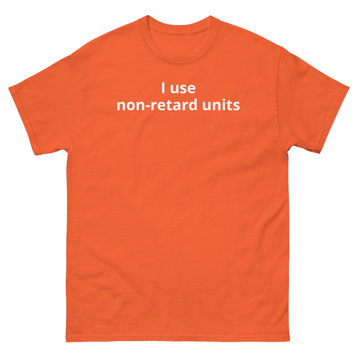 "I use non-retard units WL" Men's classic tee