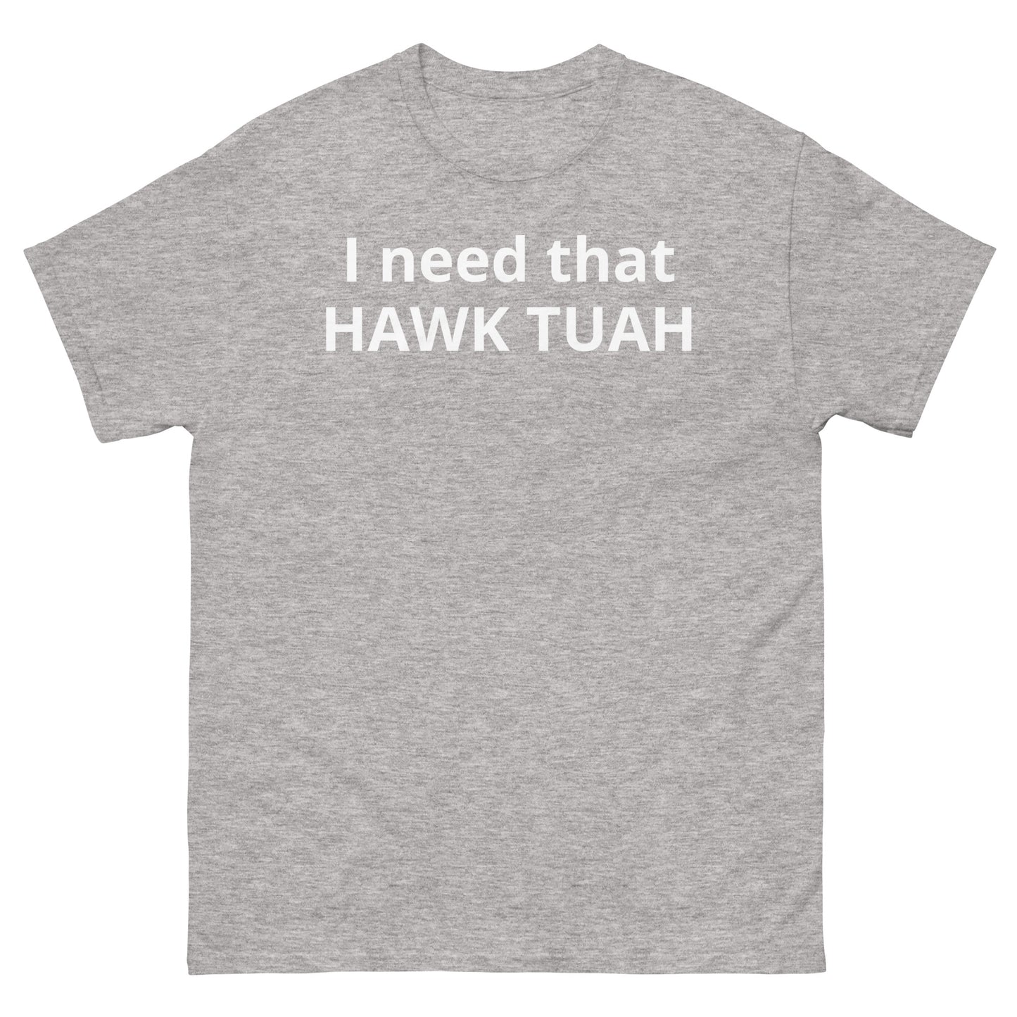 "I need that HAWK TUAH WL" Men's classic tee