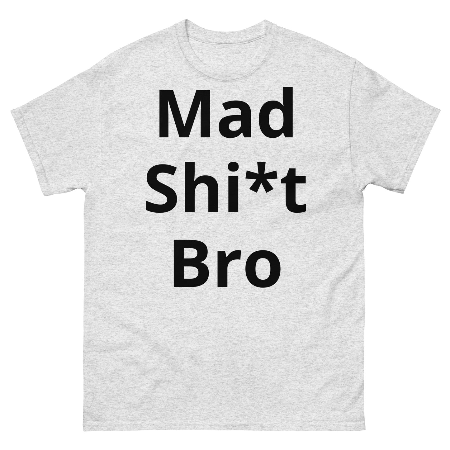 "Mad Shi*t Bro BL" Men's classic tee