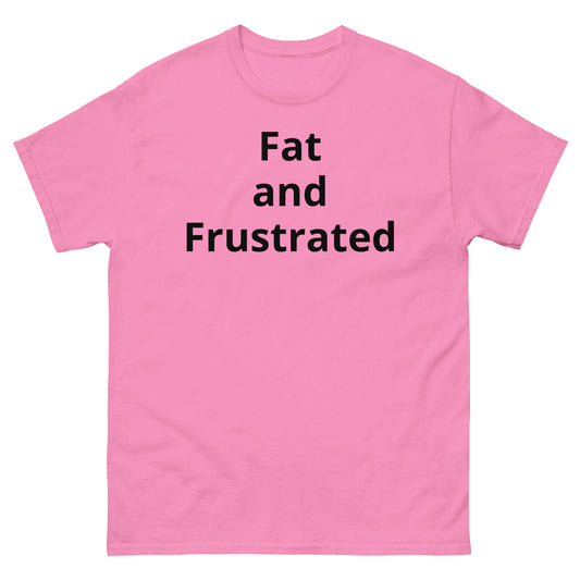 "Fat and Frustrated BL" Men's classic tee