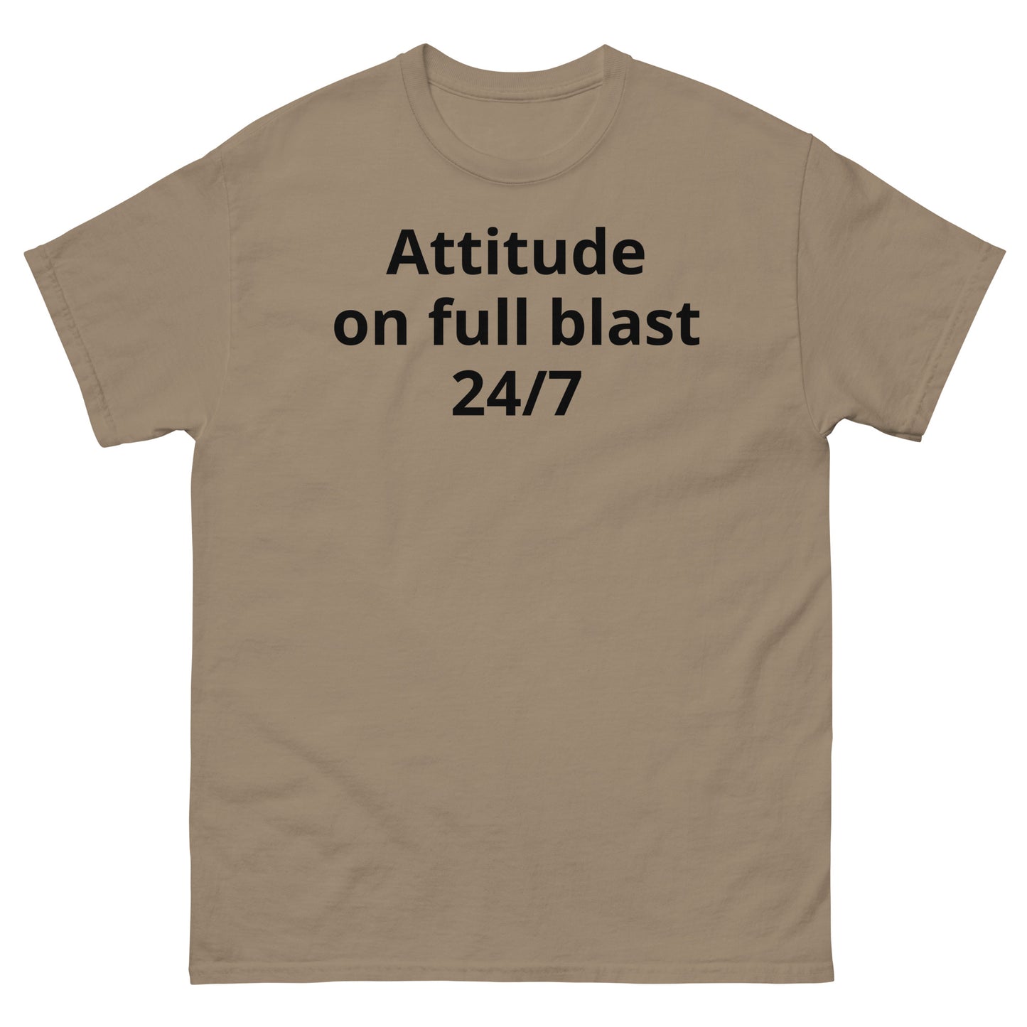 "Attitude on full blast, 24/7 BL" Men's classic tee