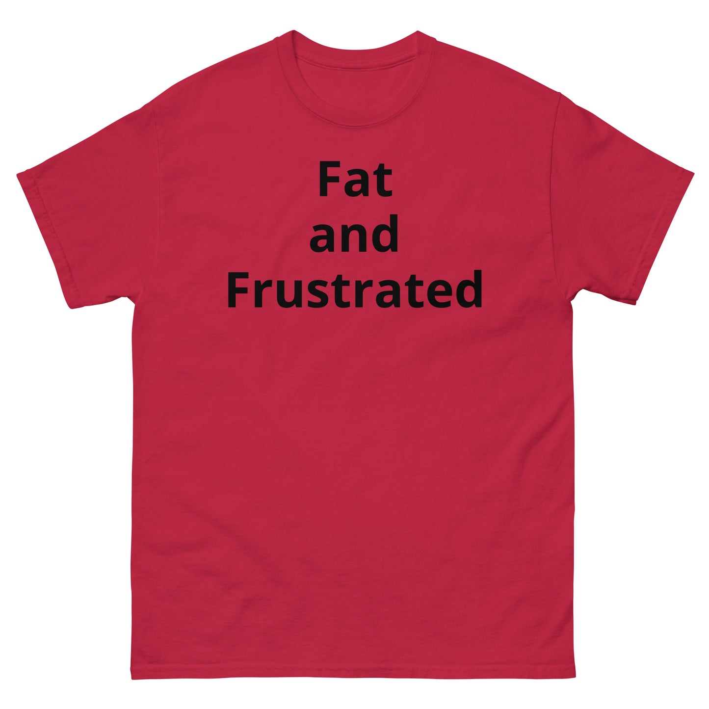 "Fat and Frustrated BL" Men's classic tee