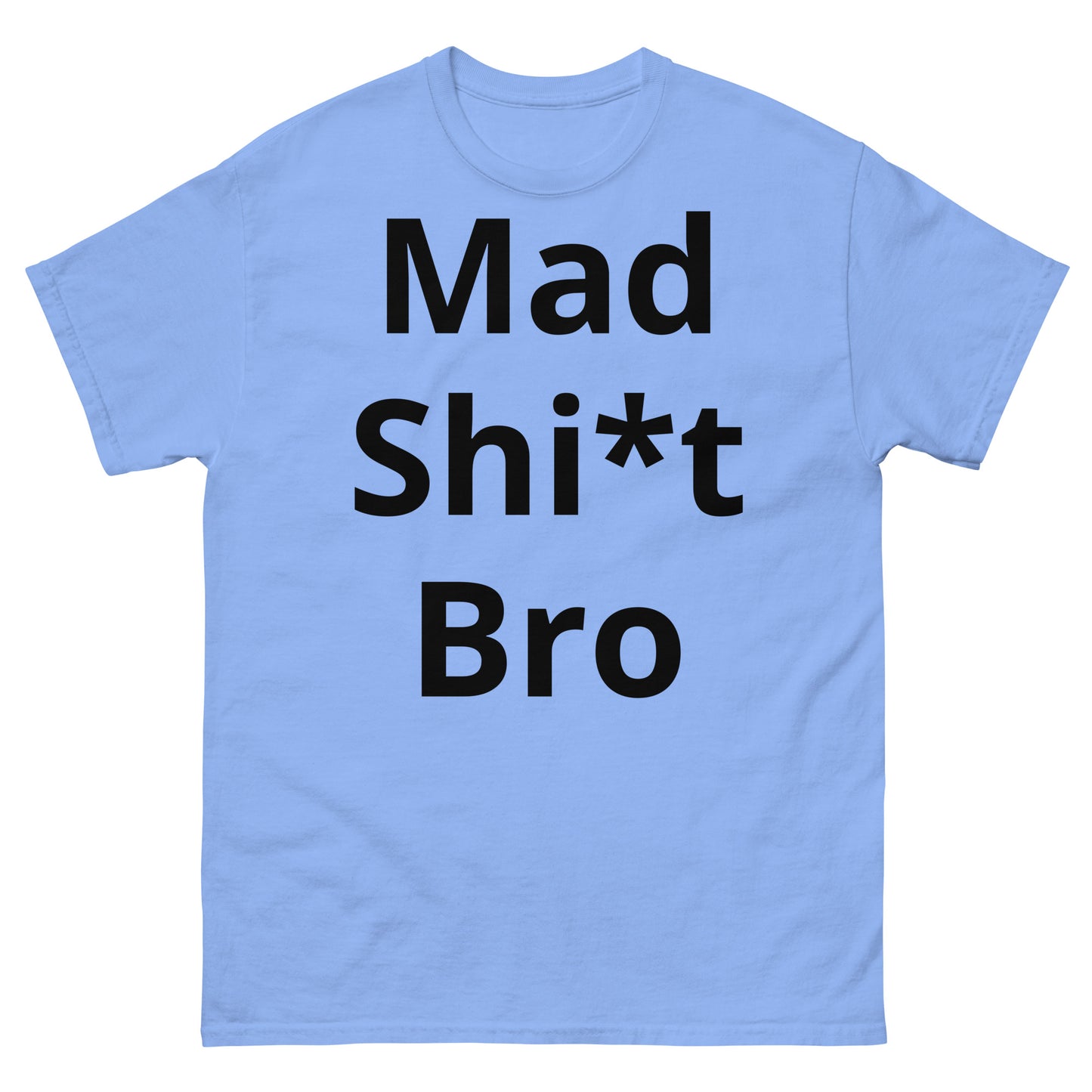 "Mad Shi*t Bro BL" Men's classic tee