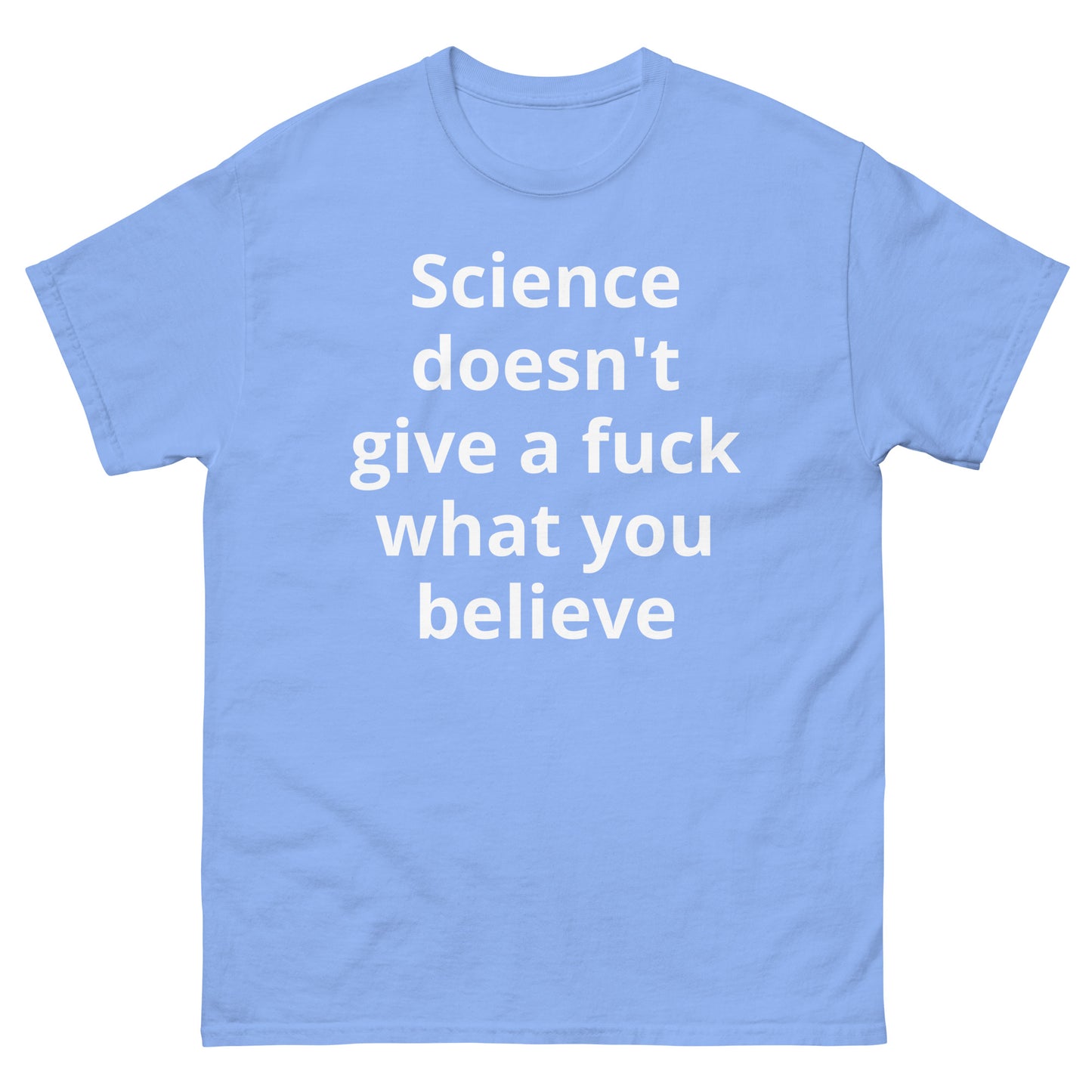 "Science doesn't give a fuck what you believe WL" Men's classic tee