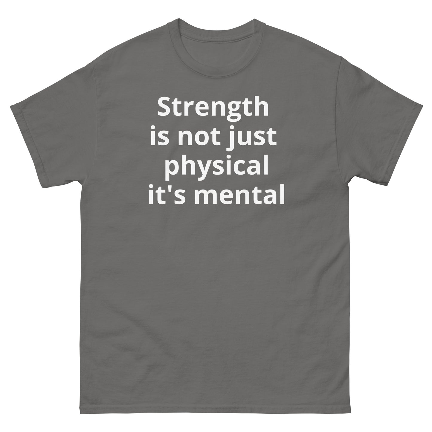 "Strength is not just physical it's mental WL" Men's classic tee