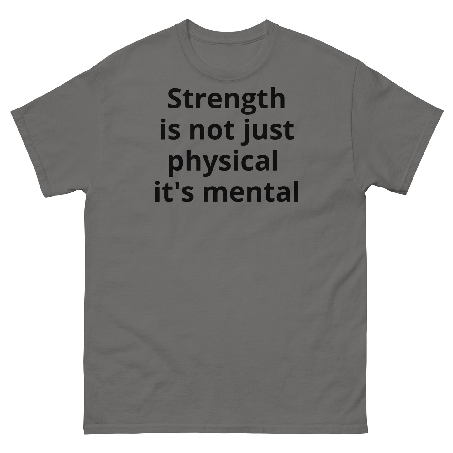 "Strength is not just physical it's mental BL" Men's classic tee