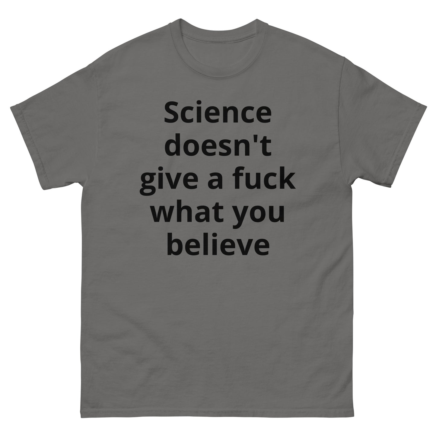 "Science doesn't give a fuck what you believe BL" Men's classic tee