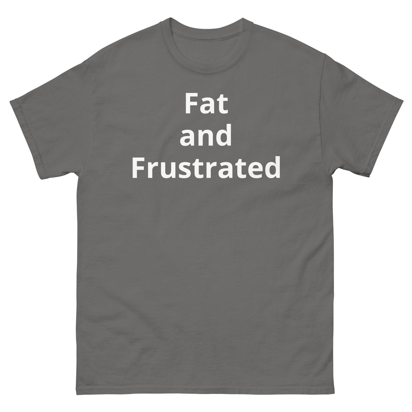 "Fat and Frustrated WL" Men's classic tee