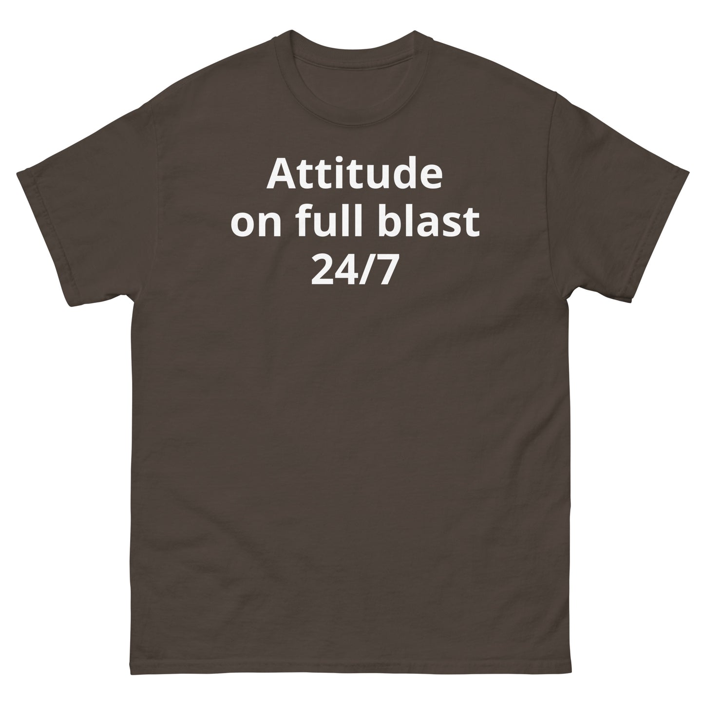 "Attitude on full blast, 24/7 WL" Men's classic tee