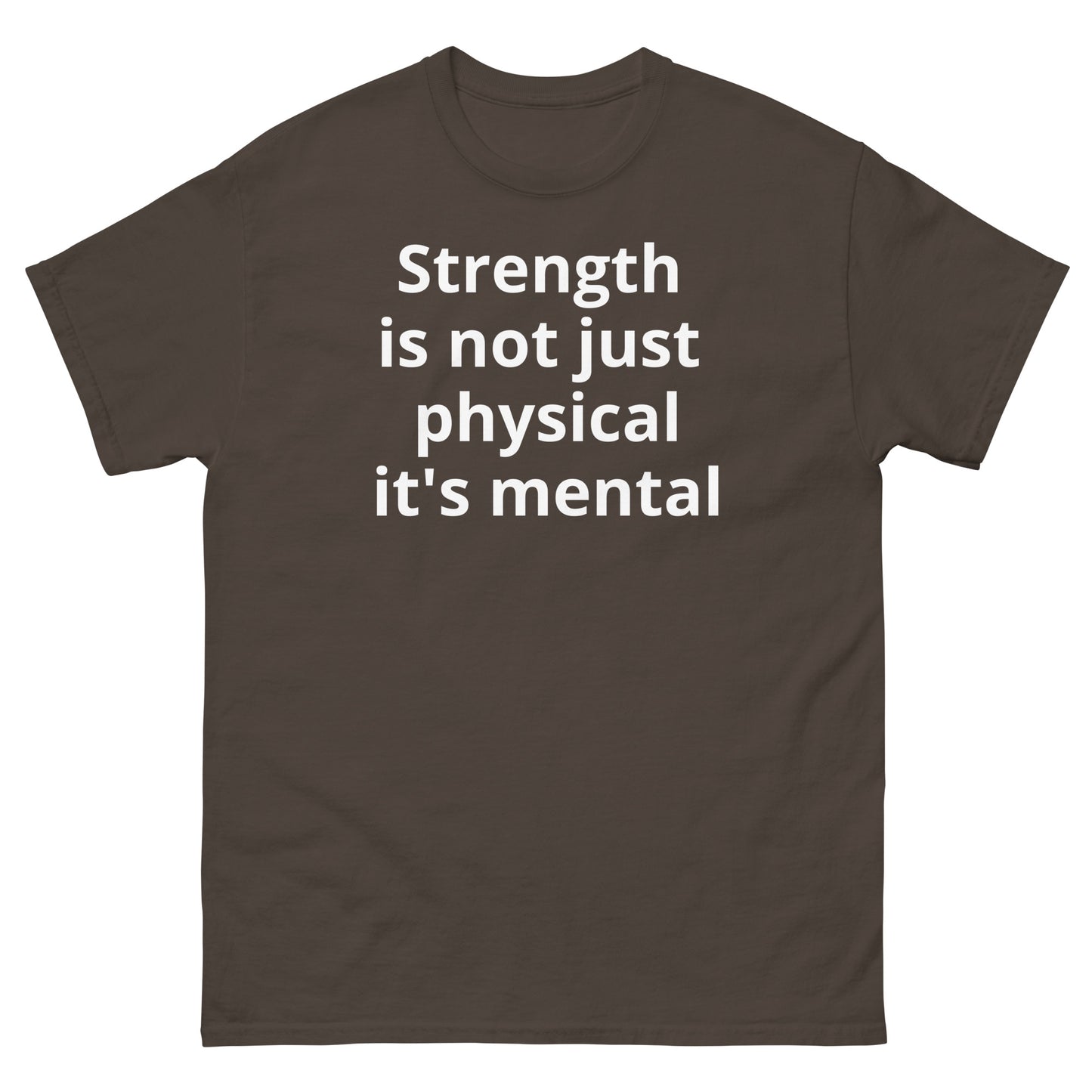 "Strength is not just physical it's mental WL" Men's classic tee