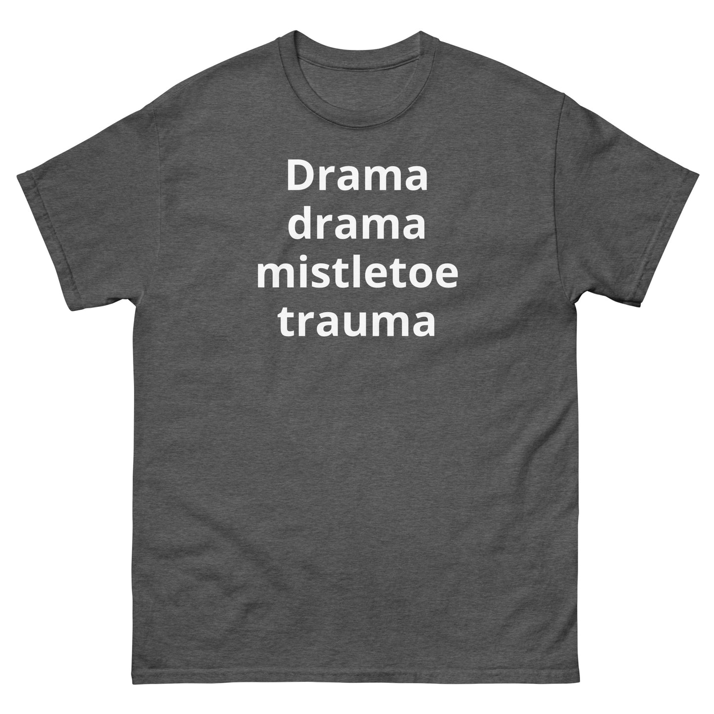 "Drama, drama, mistletoe trauma WL" Men's classic tee