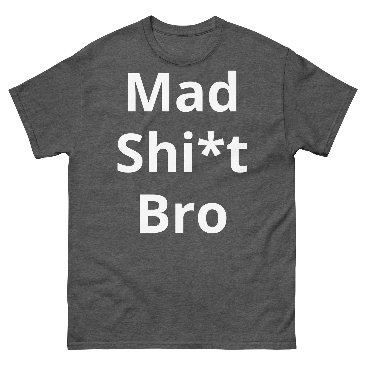 "Mad Shi*t Bro WL" Men's classic tee