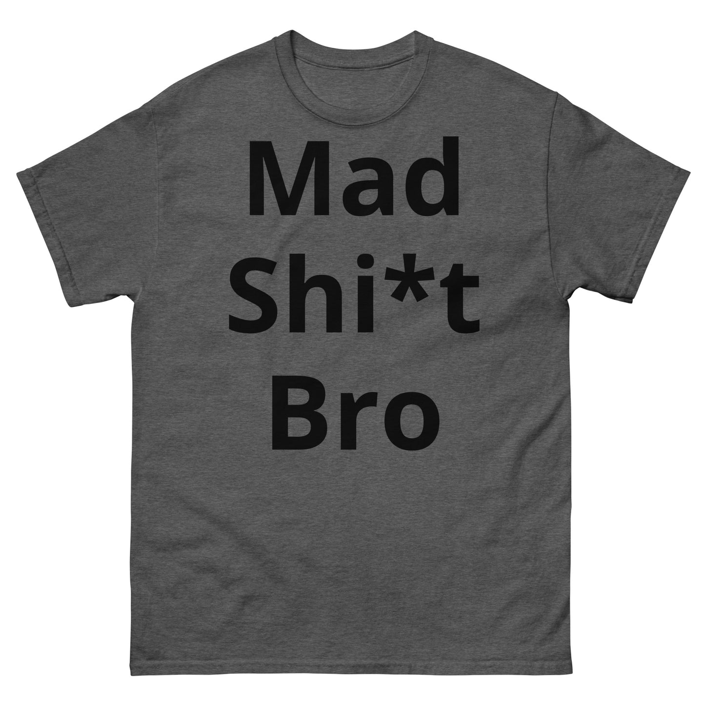 "Mad Shi*t Bro BL" Men's classic tee