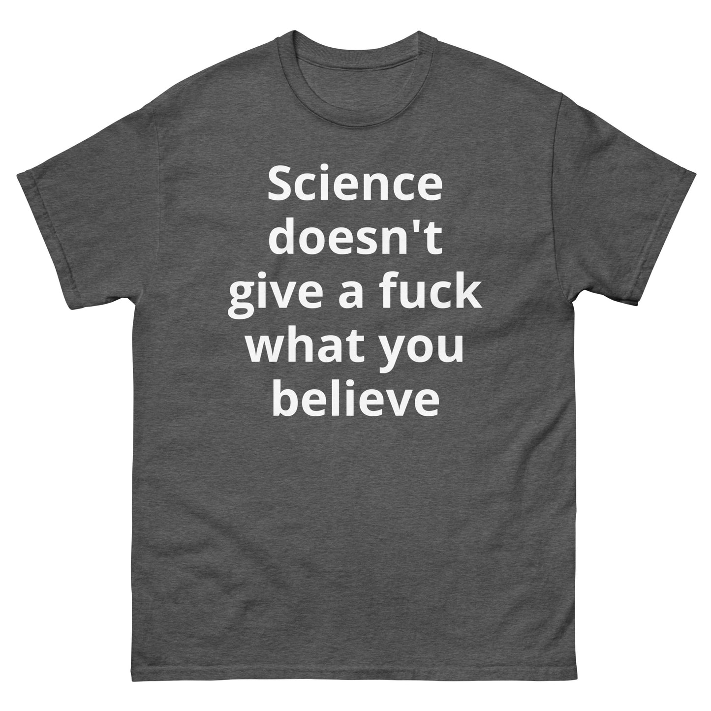 "Science doesn't give a fuck what you believe WL" Men's classic tee