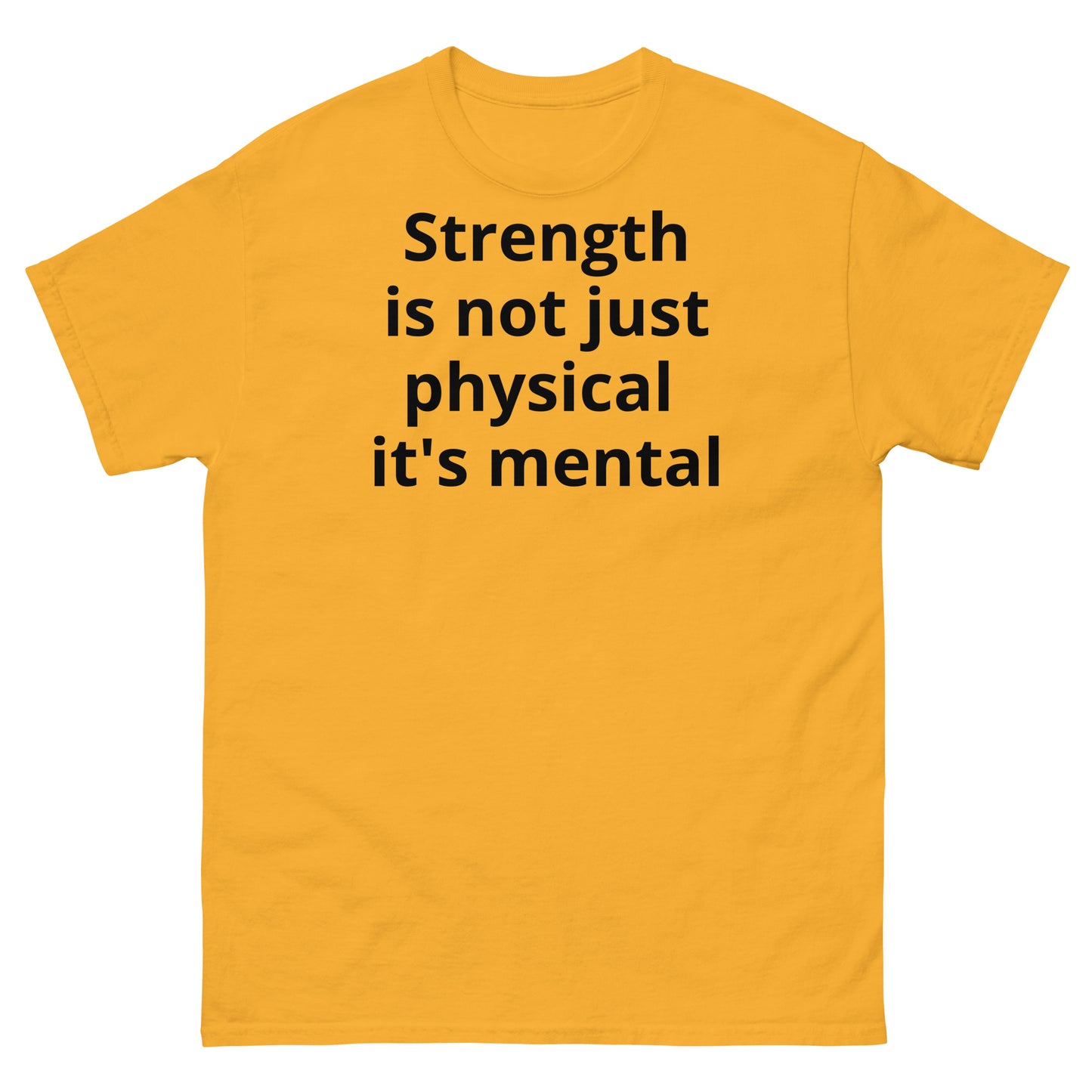 "Strength is not just physical it's mental BL" Men's classic tee