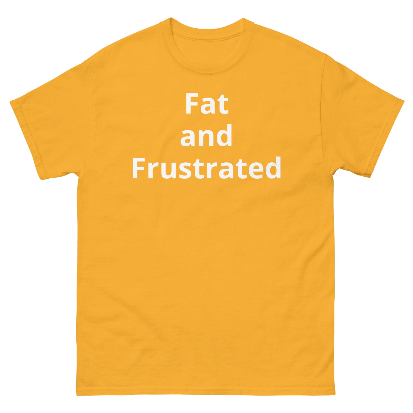 "Fat and Frustrated WL" Men's classic tee