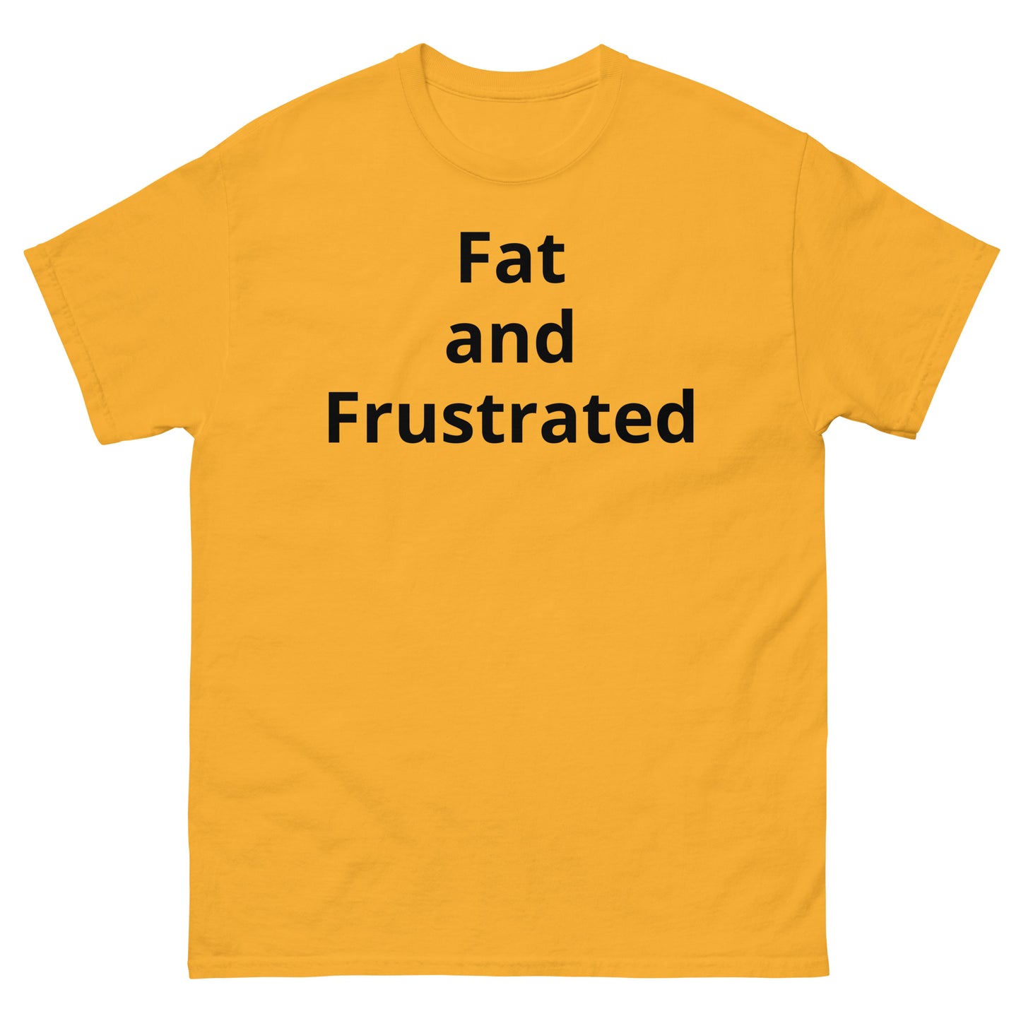 "Fat and Frustrated BL" Men's classic tee