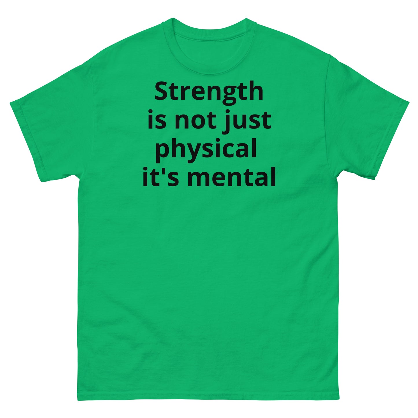 "Strength is not just physical it's mental BL" Men's classic tee