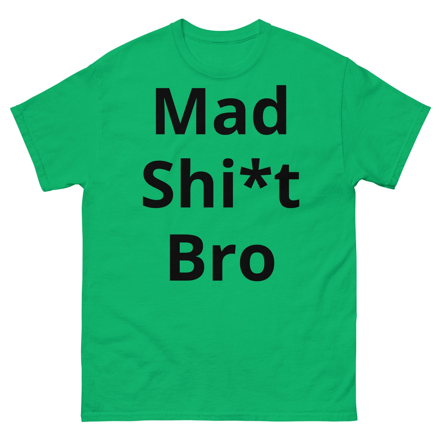 "Mad Shi*t Bro BL" Men's classic tee