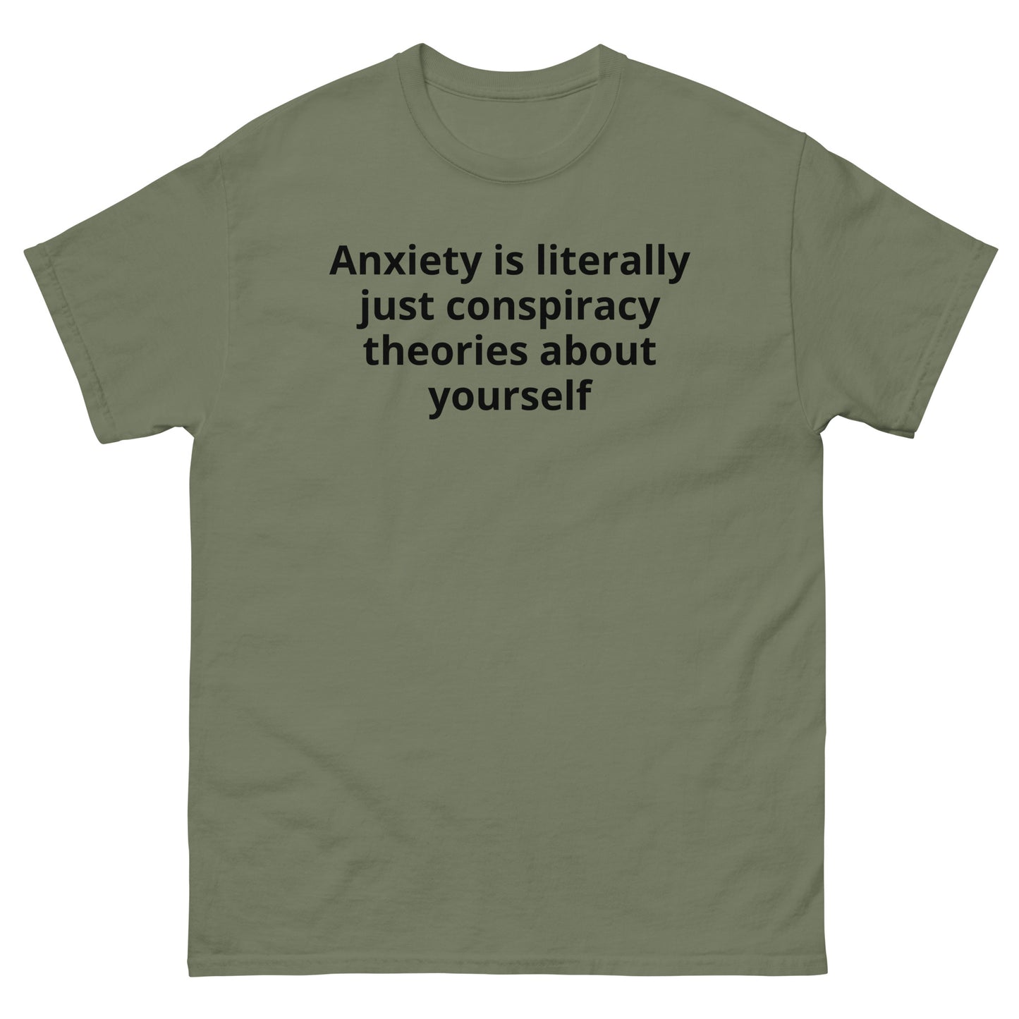 "Anxiety is literally just conspiracy theories about yourself BL" Men's classic tee