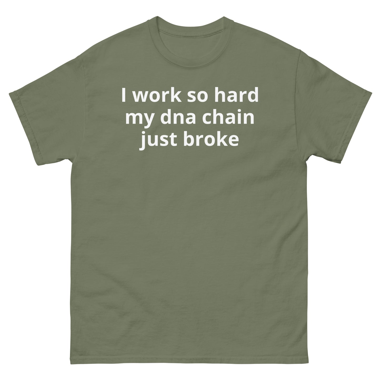 "I work so hard my dna chain just broke WL" Men's classic tee