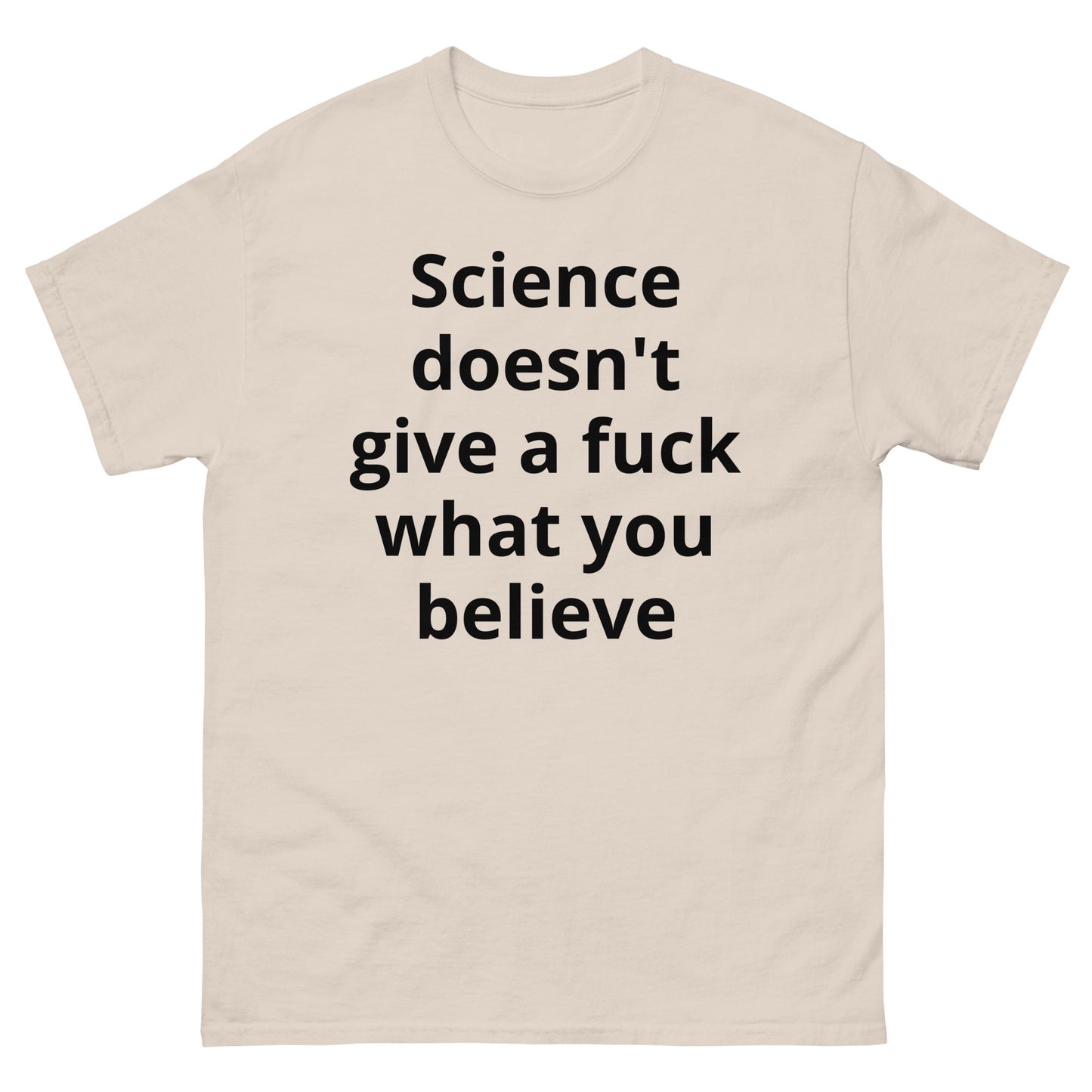 "Science doesn't give a fuck what you believe BL" Men's classic tee