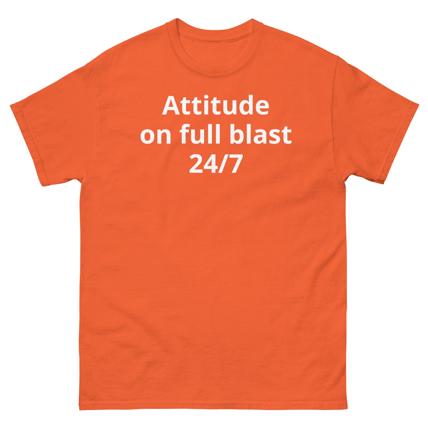 "Attitude on full blast, 24/7 WL" Men's classic tee