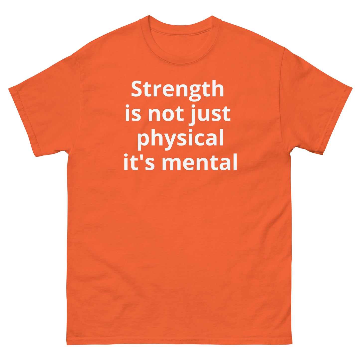 "Strength is not just physical it's mental WL" Men's classic tee