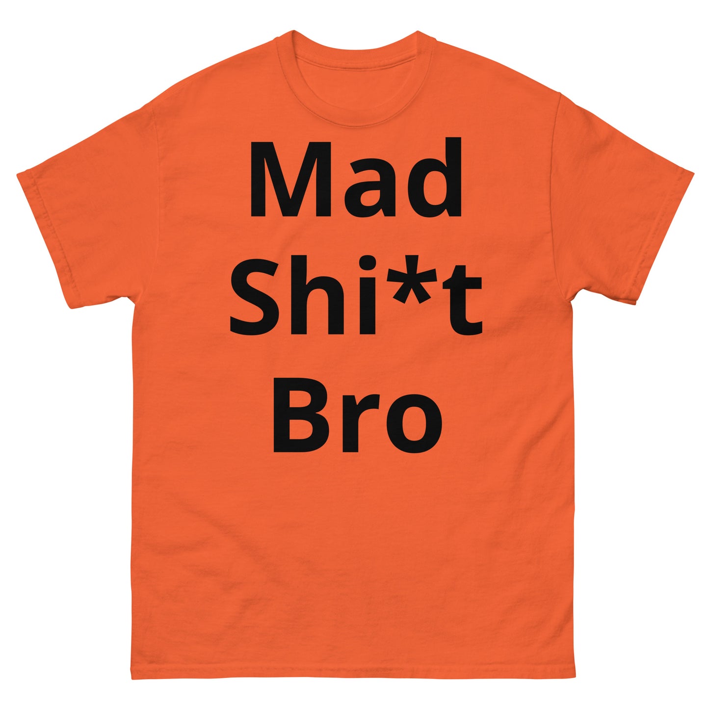 "Mad Shi*t Bro BL" Men's classic tee