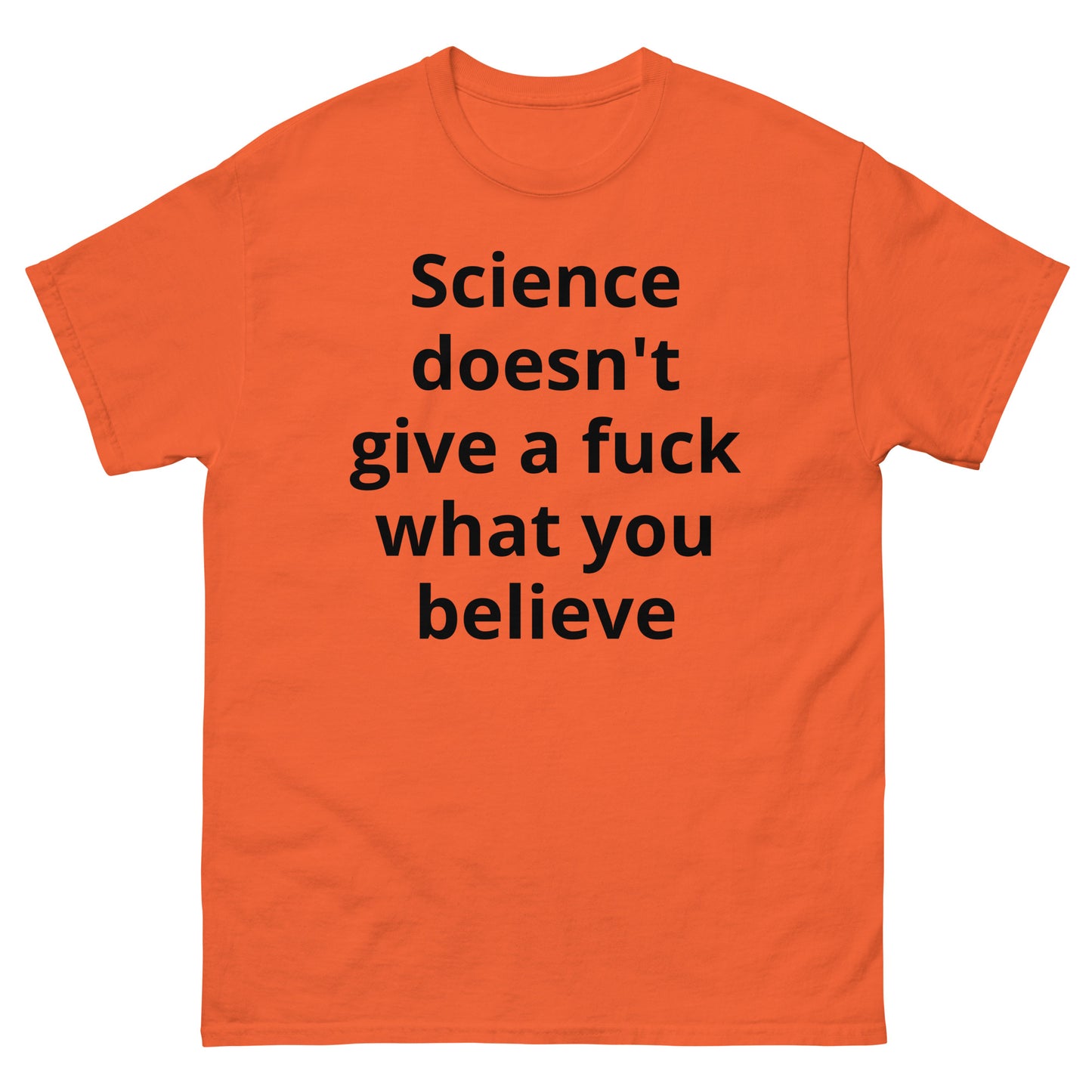 "Science doesn't give a fuck what you believe BL" Men's classic tee