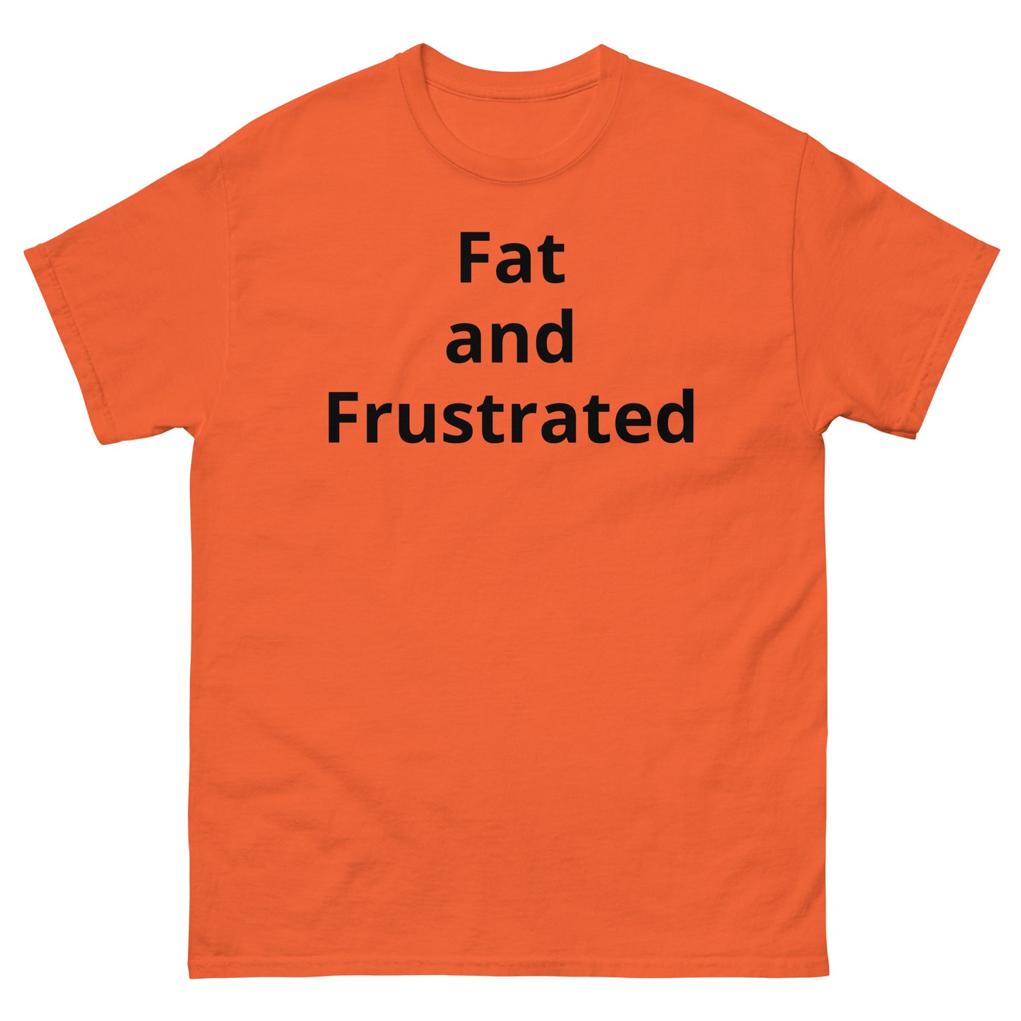 "Fat and Frustrated BL" Men's classic tee