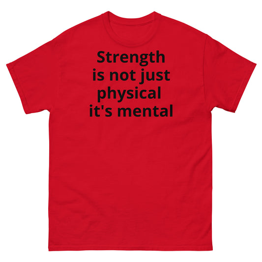 "Strength is not just physical it's mental BL" Men's classic tee