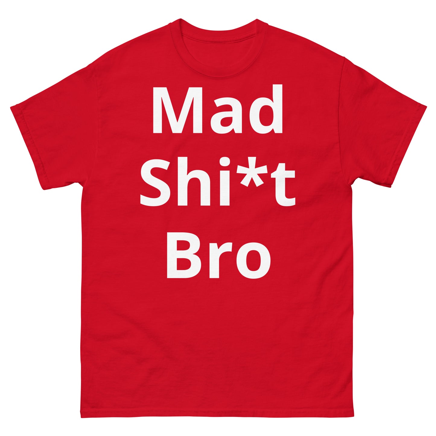 "Mad Shi*t Bro WL" Men's classic tee