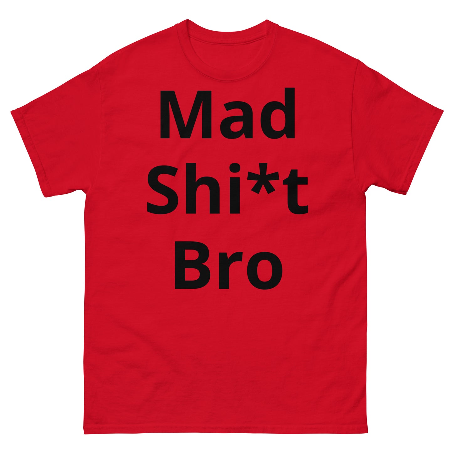 "Mad Shi*t Bro BL" Men's classic tee