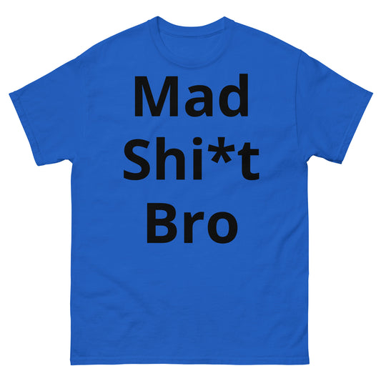 "Mad Shi*t Bro BL" Men's classic tee