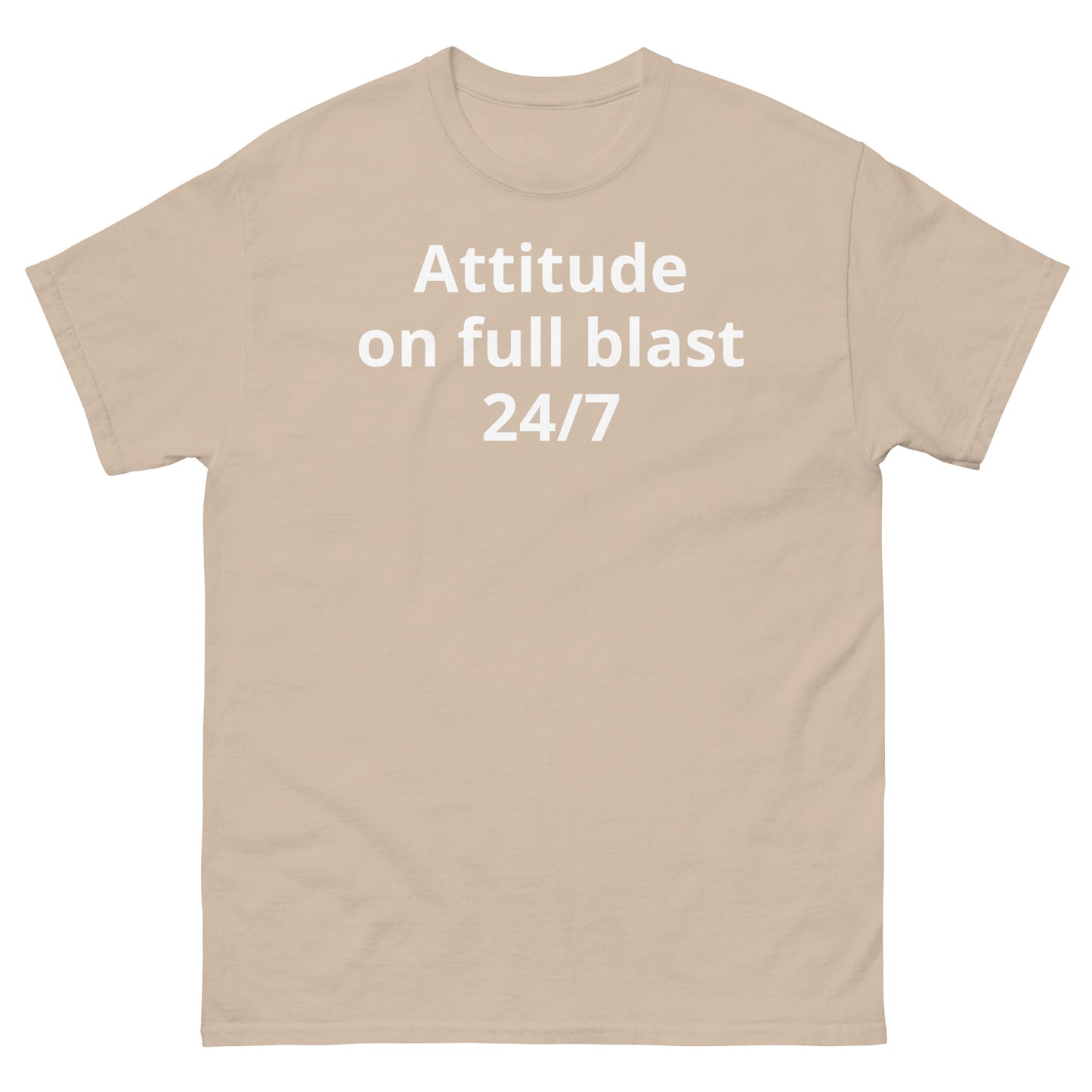 "Attitude on full blast, 24/7 WL" Men's classic tee