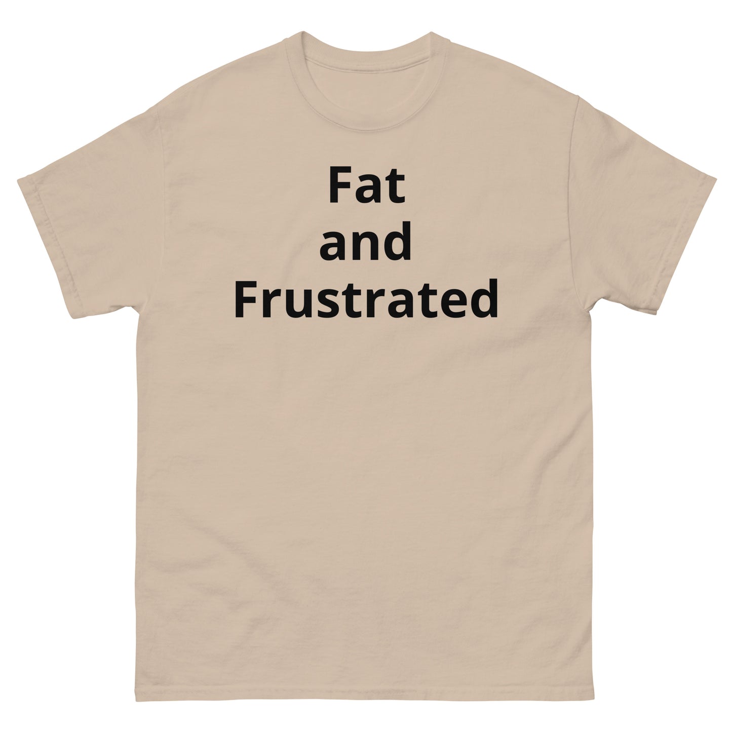 "Fat and Frustrated BL" Men's classic tee