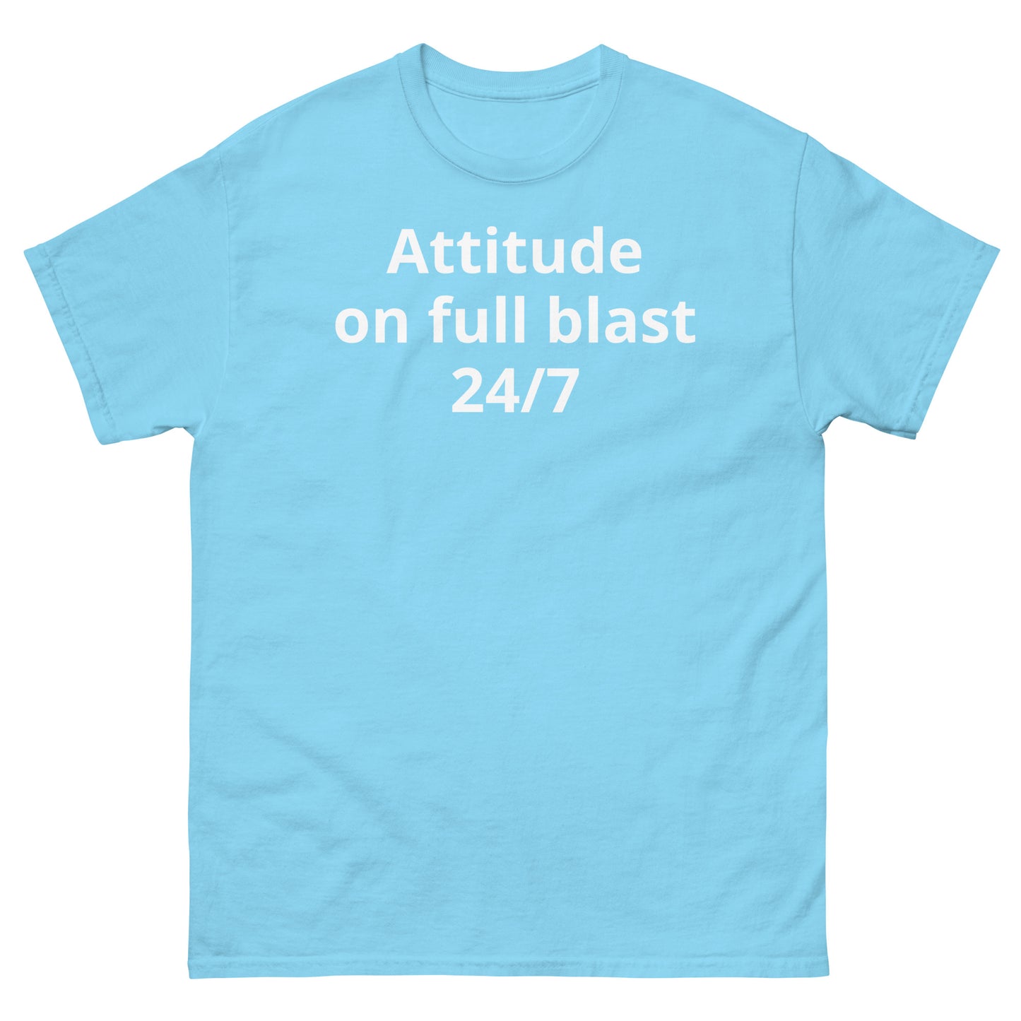 "Attitude on full blast, 24/7 WL" Men's classic tee