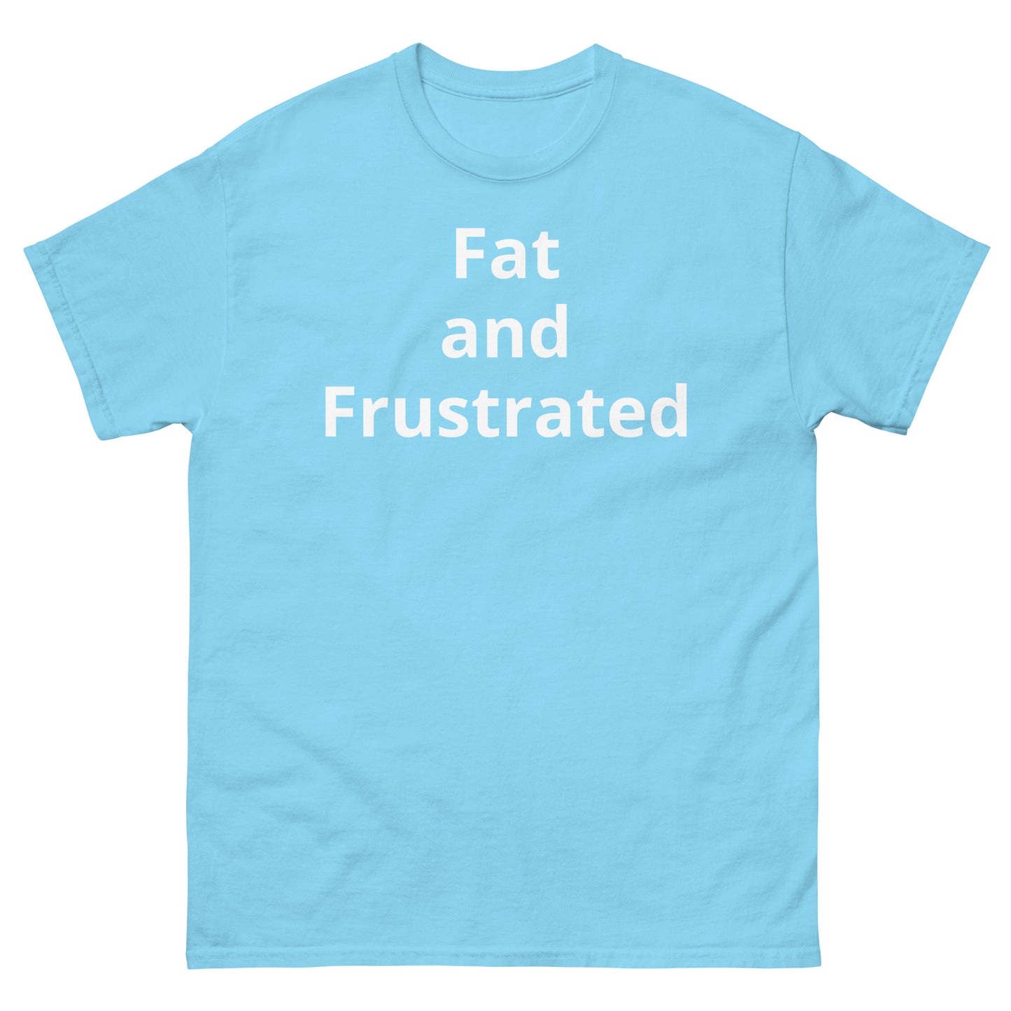 "Fat and Frustrated WL" Men's classic tee