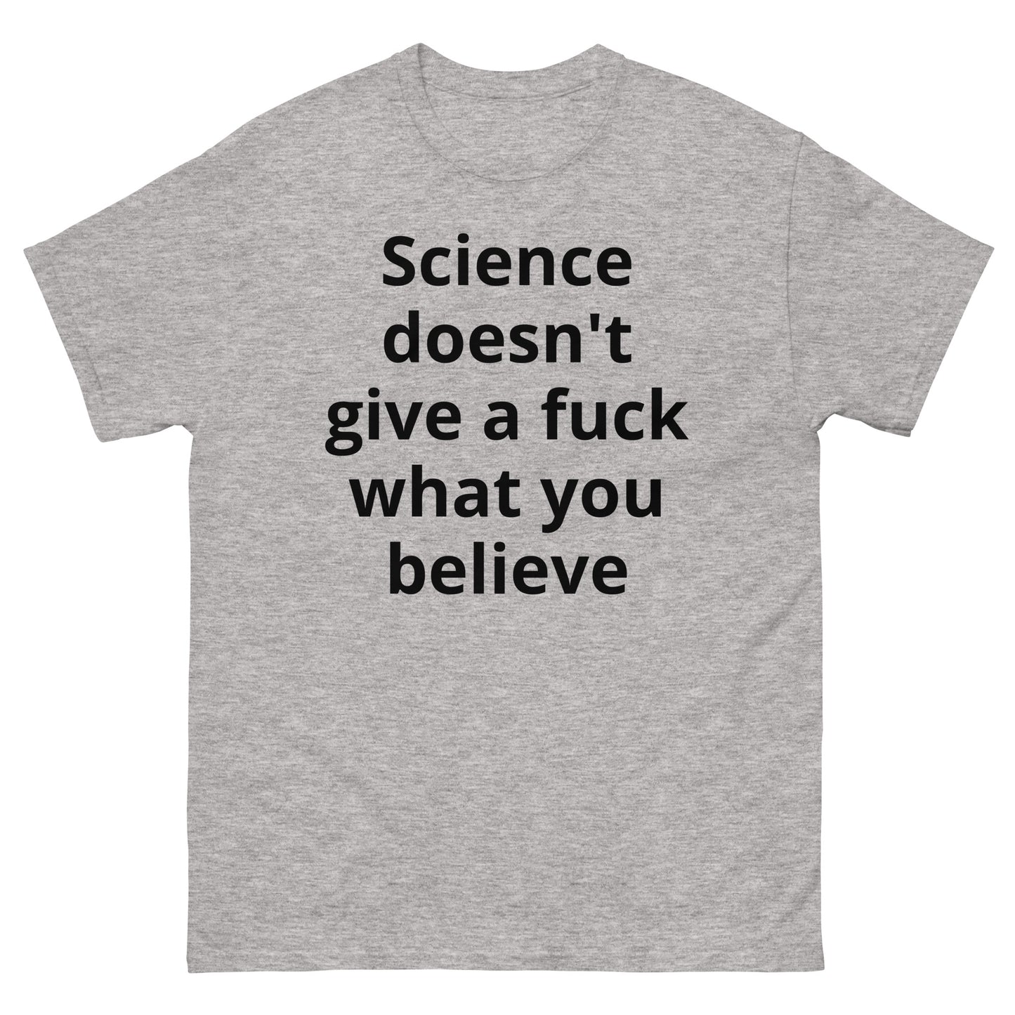 "Science doesn't give a fuck what you believe BL" Men's classic tee