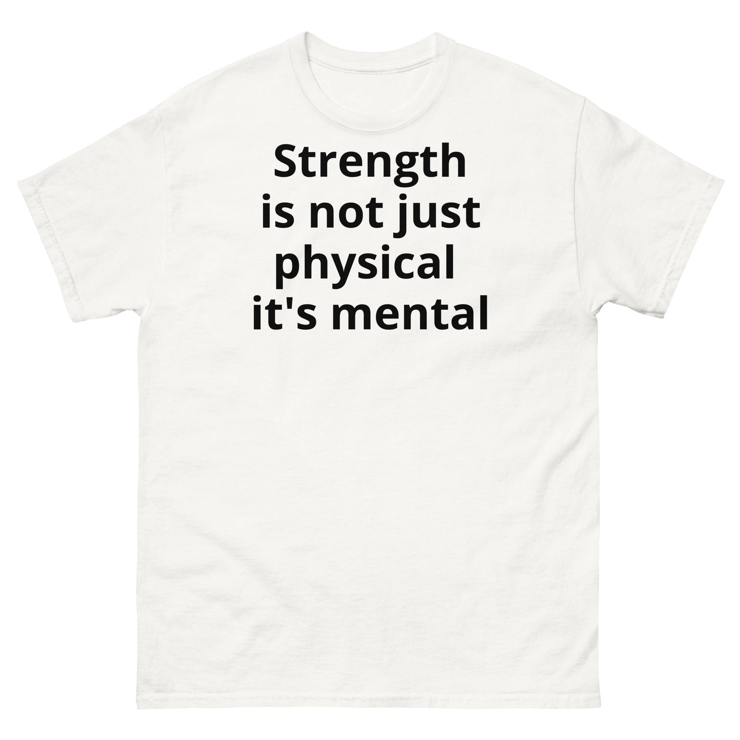 "Strength is not just physical it's mental BL" Men's classic tee