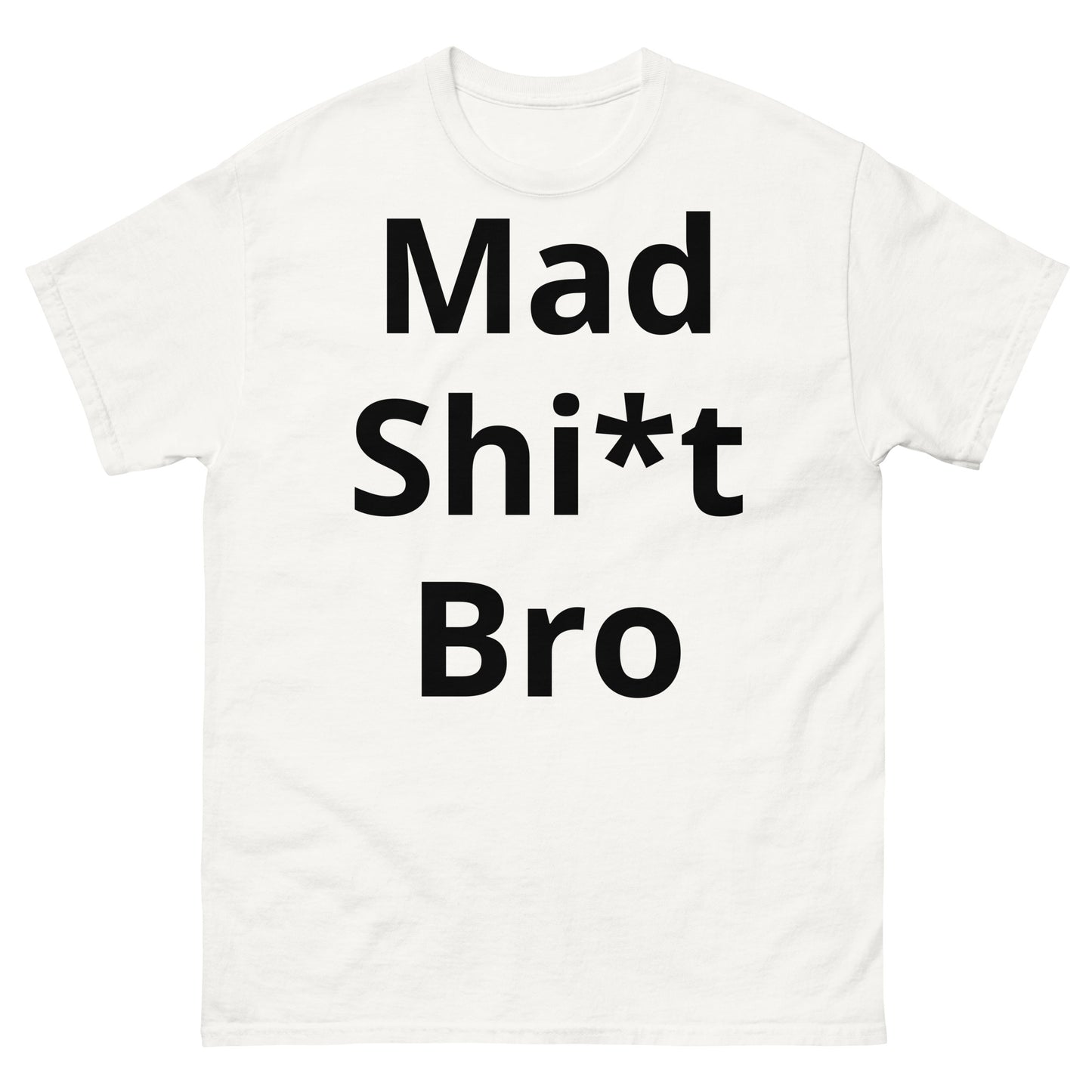 "Mad Shi*t Bro BL" Men's classic tee