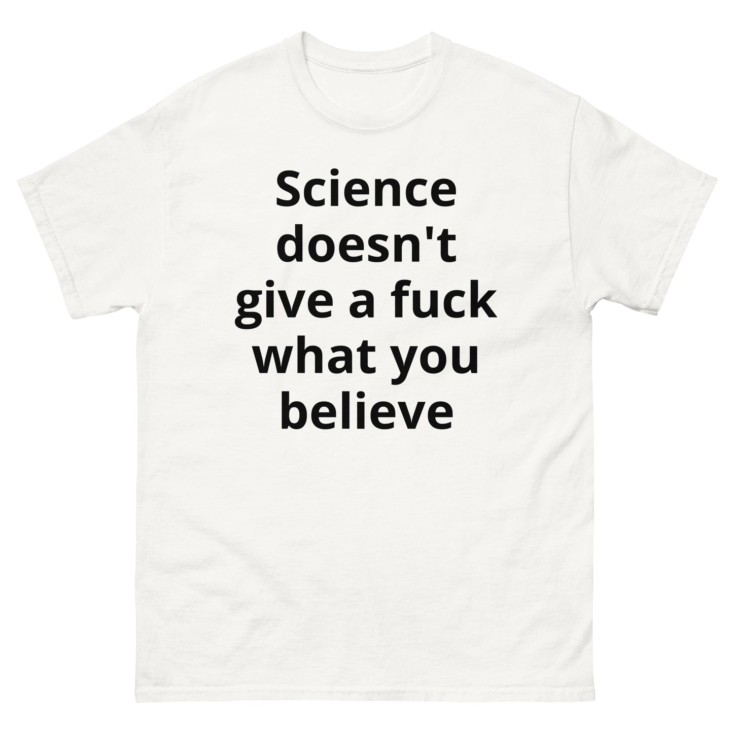 "Science doesn't give a fuck what you believe BL" Men's classic tee