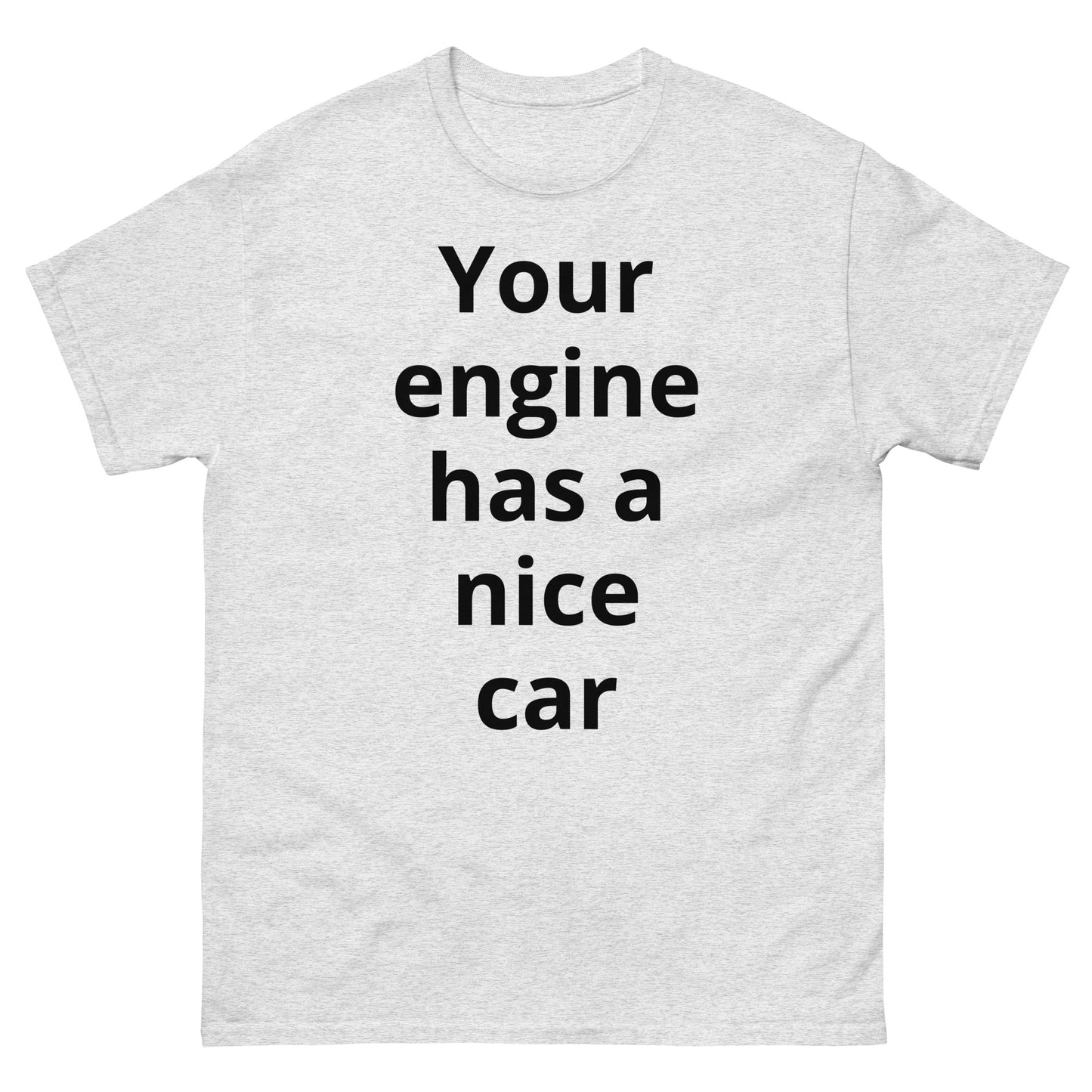 "Your engine has a nice car BL" Men's classic tee