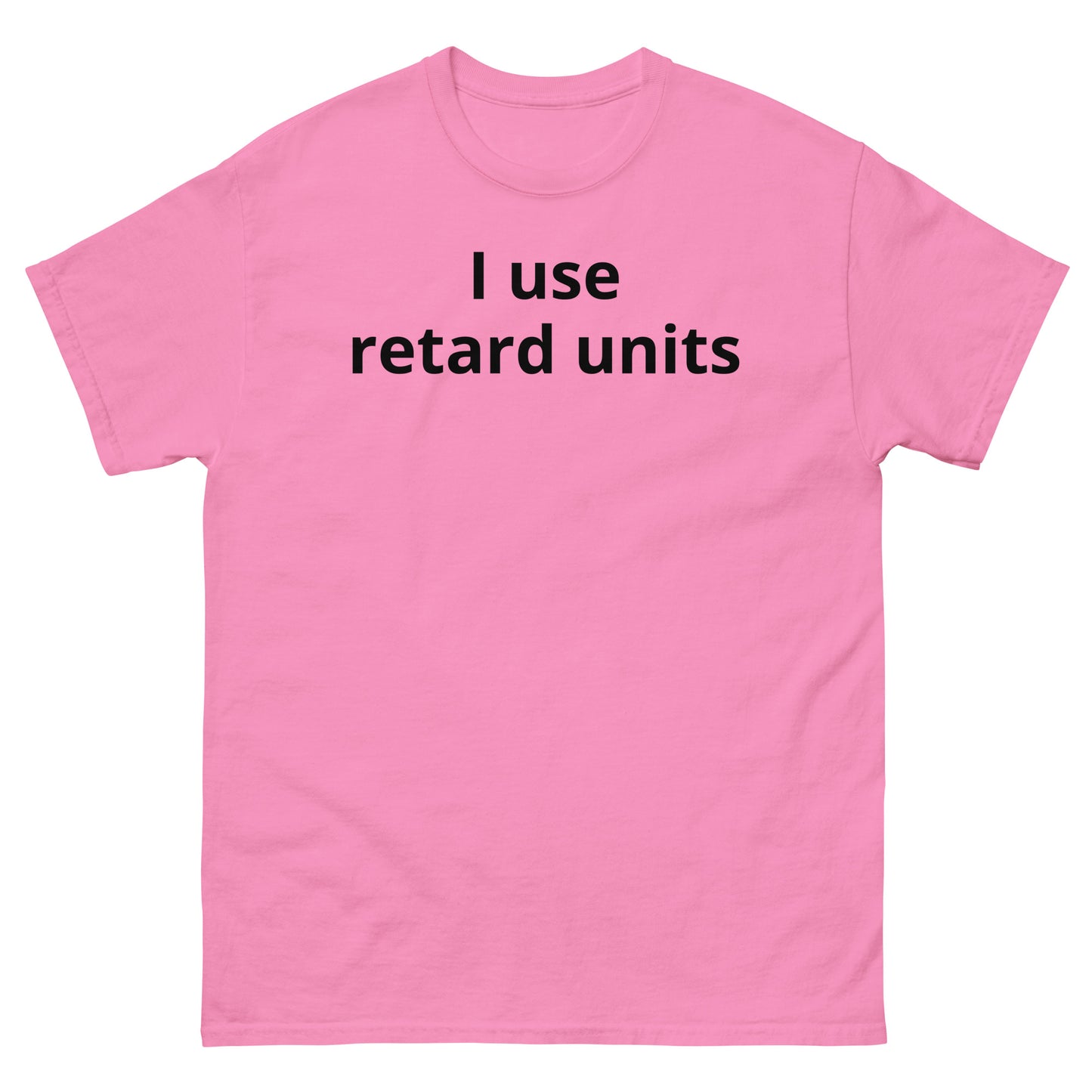 "I use retard units BL" Men's classic tee