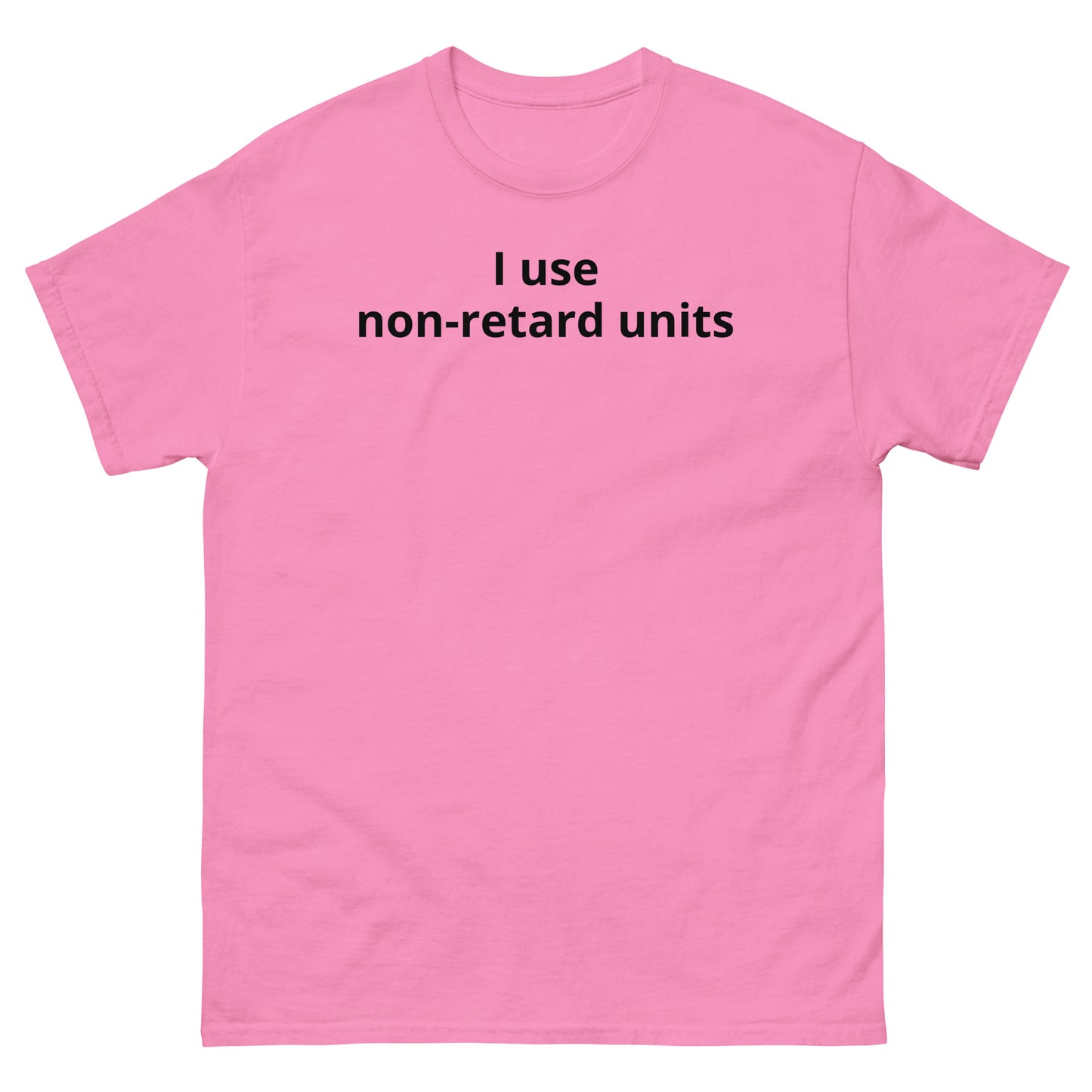 "I use non-retard units BL" Men's classic tee