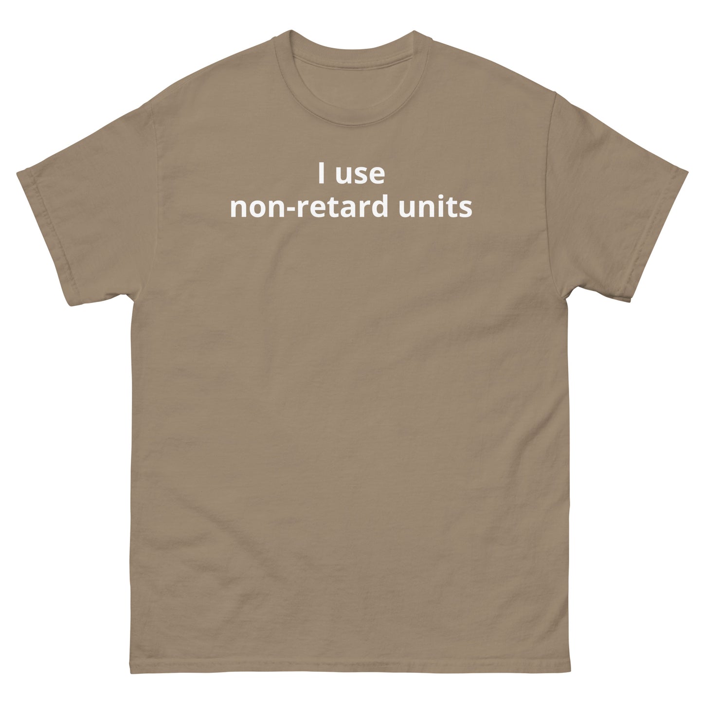 "I use non-retard units WL" Men's classic tee